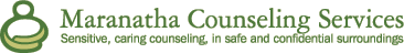 Maranatha Counseling Services: Sensitive, caring counseling, in safe and confidential surroundings.